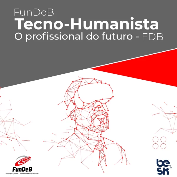 FunDeB - Tecno-Humanista: O Profissional do Futuro - FDB